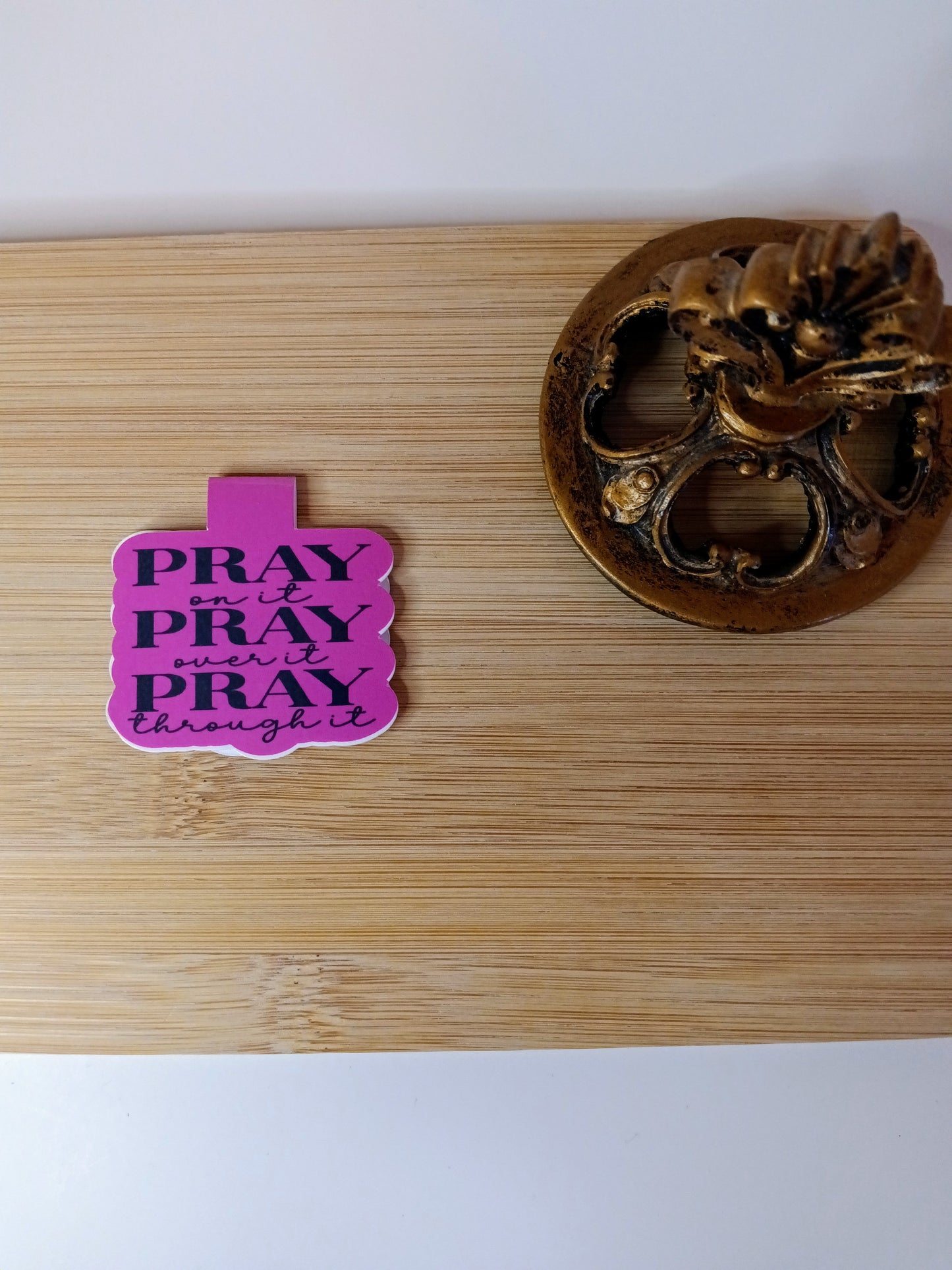 Pray On It, Over It, Through It Magnetic Bookmark