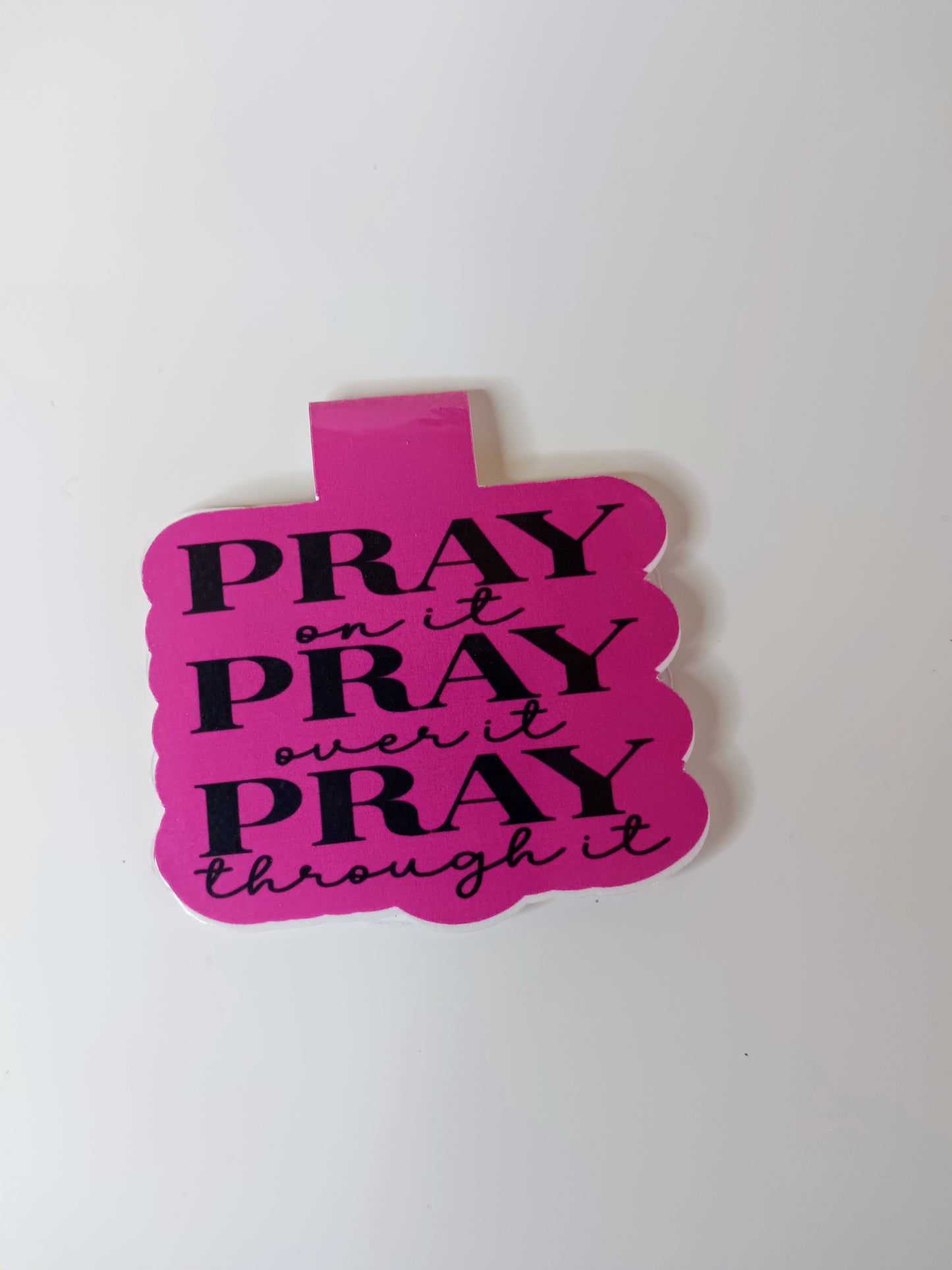 Pray On It, Over It, Through It Magnetic Bookmark