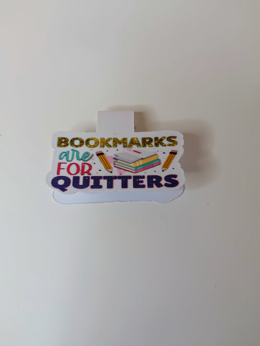 Bookmarks Are For Quitters Magnetic Bookmark