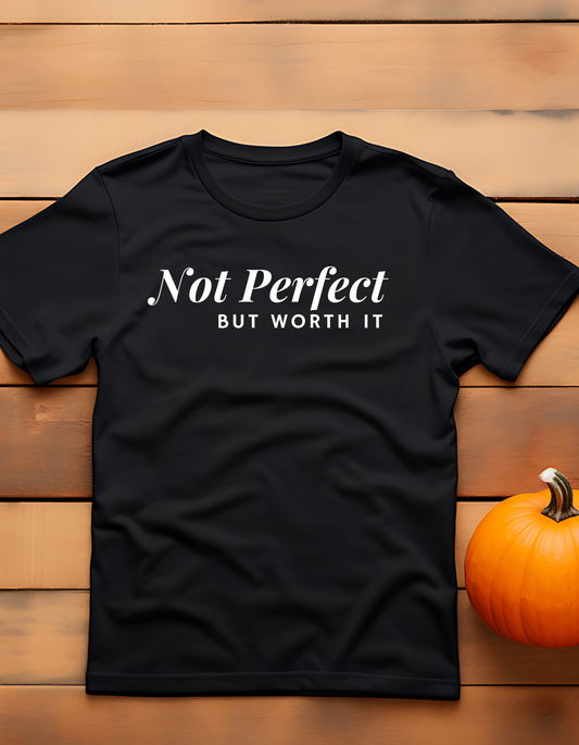 Unisex 100% Cotton Not Perfect But Worth It. The perfect t-shirt to show that you have worth in spite of your imperfections.